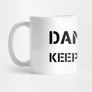 DANGER KEEP AWAY Mug